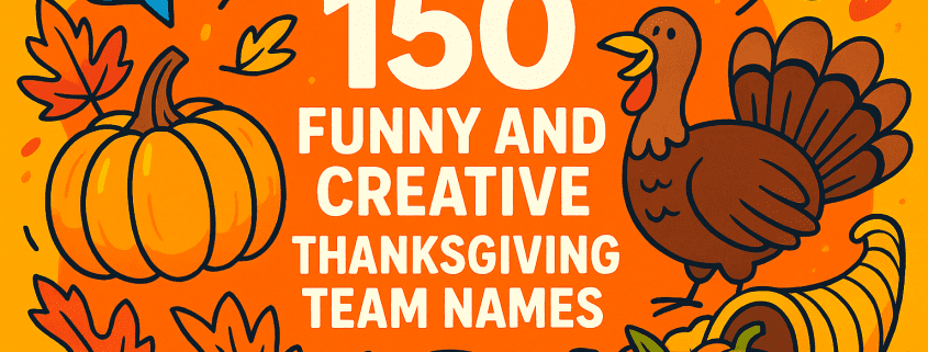 A bright Thanksgiving-themed illustration with bold white text that reads “150 Funny and Creative Thanksgiving Team Names,” surrounded by a pumpkin, a smiling turkey, a cornucopia, corn, and colorful autumn leaves, with the FunAttic logo in the bottom right corner.