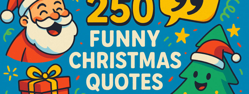 A playful, colorful Christmas illustration featuring a smiling Santa, a gift box, a cheerful Christmas tree in a Santa hat, and festive doodles. Bold yellow text reads “250 Funny Christmas Quotes” in the center. A yellow speech bubble with quotation marks appears at the top right. “FunAttic. Since 1998” is written in the bottom right corner.
