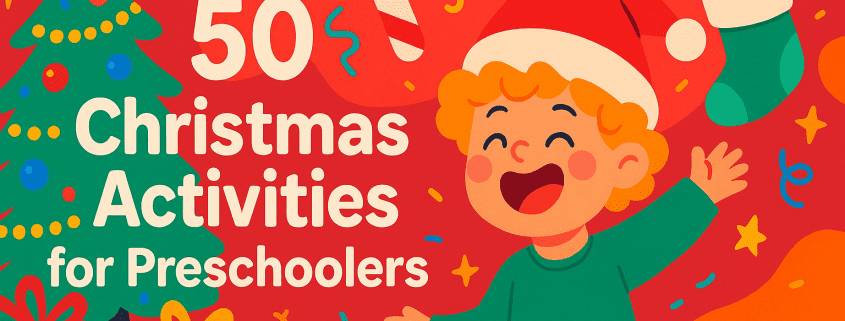 Playful Christmas-themed illustration featuring a smiling preschool-age child in a Santa hat, a decorated Christmas tree, colorful presents, candy canes, stars, and confetti. The centered text reads “50 Christmas Activities for Preschoolers”. “FunAttic. Since 1998” appears in the bottom right corner. The style is bright, whimsical, and festive.