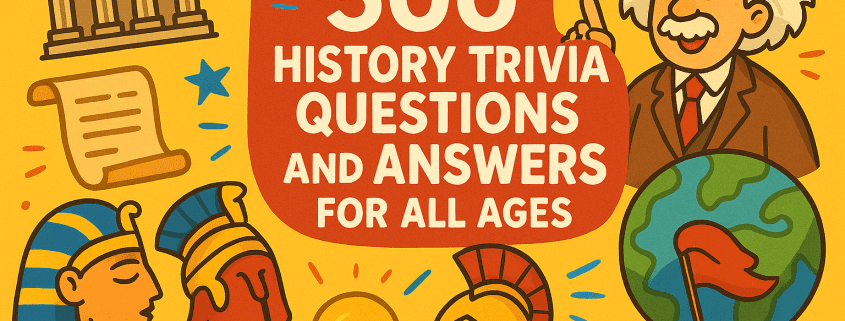 A vibrant, whimsical illustration featuring the title “500 History Trivia Questions and Answers for All Ages” in bold white letters inside a red rounded rectangle on a golden-yellow background. Surrounding the text are fun history-themed drawings: a Greek temple, parchment scrolls, a pharaoh profile, Greek and Roman helmets, a glowing light bulb, a globe with a red flag, and a smiling Einstein-like figure pointing upward. The FunAttic logo with “since 1998” is displayed in white in the bottom right corner.
