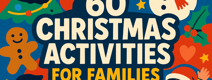Whimsical, colorful Christmas illustration featuring Santa, a snowman, a Christmas tree, children playing, and festive icons surrounding the title “60 Christmas Activities for Families,” with “FunAttic. Since 1998” in the corner.