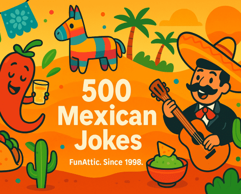 A bright, festive illustration featuring a smiling chili pepper holding a drink, a cheerful taco, a colorful piñata donkey, and a mariachi musician playing guitar under a warm Mexican sunset. Surrounded by cacti, guacamole, and papel picado decorations, the banner reads “500 Mexican Jokes” with “FunAttic. Since 1998.” written below.