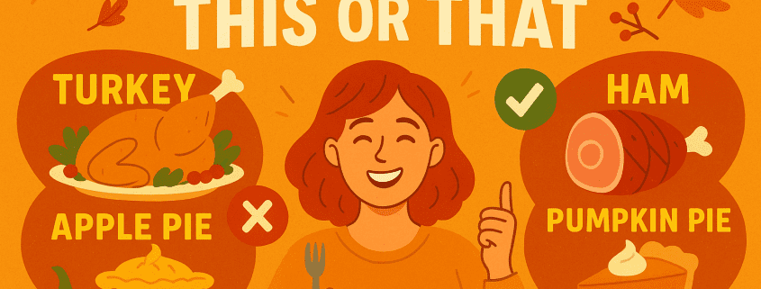 A vibrant Thanksgiving “This or That” illustration featuring a smiling woman holding a fork, surrounded by fall leaves, turkey vs. ham options, and apple pie vs. pumpkin pie choices. The warm orange color palette and playful holiday icons create a fun, family-friendly visual perfect for Thanksgiving games, classroom activities, and holiday party ideas, with FunAttic branding included.