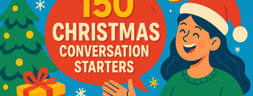 ChatGPT said: Whimsical, colorful Christmas-themed illustration for a blog header: a smiling person in a Santa hat gestures toward a large red speech bubble reading “150 Christmas Conversation Starters,” surrounded by a Christmas tree, ornaments, snowflakes, and a wrapped gift on a bright blue background, with “FunAttic. Since 1998” in the bottom-right corner.
