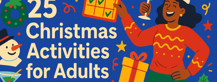 A colorful, whimsical 2D digital illustration showing a woman in a Santa hat holding a glass of wine and a completed Christmas bingo card. Surrounding her are festive icons like a wreath, candy cane, holly, snowman, wrapped gift, stars, and Christmas ornaments. Bold text reads “25 Christmas Activities for Adults,” with “FunAttic. Since 1998” in the bottom right corner. The style is bright, playful, and holiday-themed.