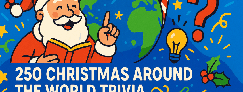 A vibrant, playful illustration featuring Santa reading a book beside a globe to represent global Christmas traditions. Surrounding elements include a candy cane, holly, question mark, and lightbulb symbolizing trivia. Bright colors and festive accents fill the 16:9 layout, with “250 Christmas Around the World Trivia Questions Answers” and “FunAttic. Since 1998” displayed on the image.