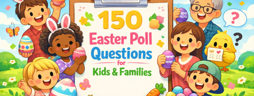 “Playful Easter illustration showing diverse kids, parents, a bunny, and chicks gathered around a large clipboard reading ‘150 Easter Poll Questions for Kids & Families,’ with colorful eggs, spring flowers, question marks, and confetti in a bright outdoor setting; ‘FunAttic. Since 1998’ appears in the bottom-right corner.”